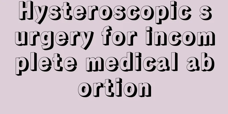 Hysteroscopic surgery for incomplete medical abortion