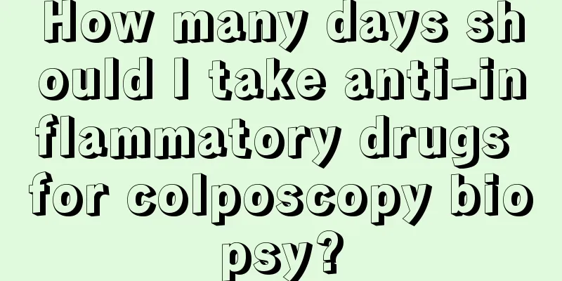 How many days should I take anti-inflammatory drugs for colposcopy biopsy?