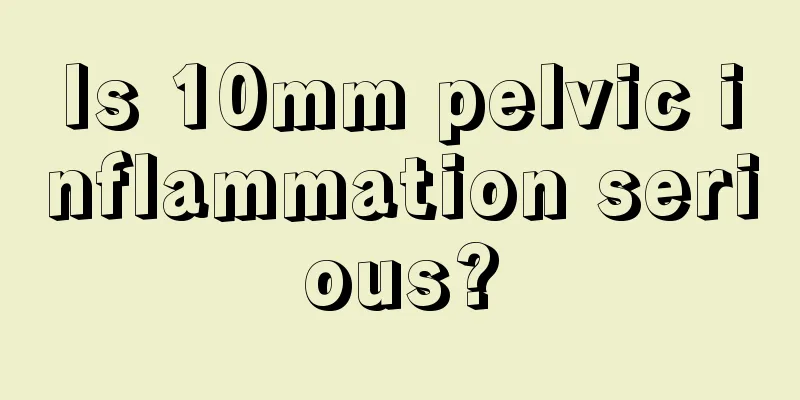 Is 10mm pelvic inflammation serious?