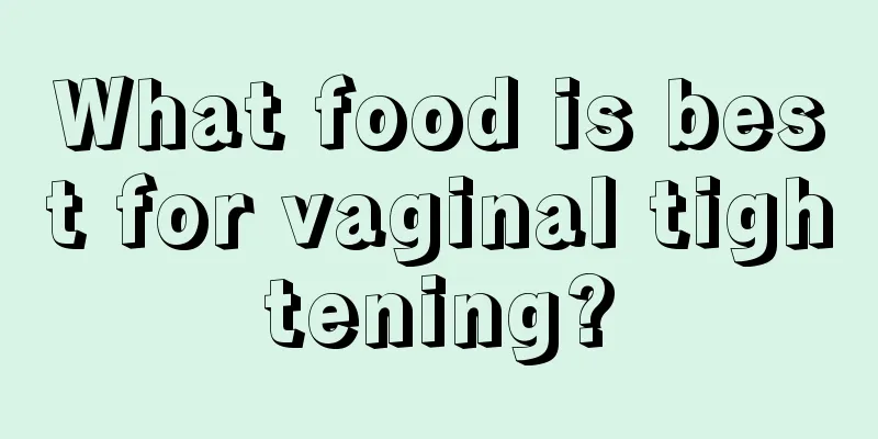 What food is best for vaginal tightening?