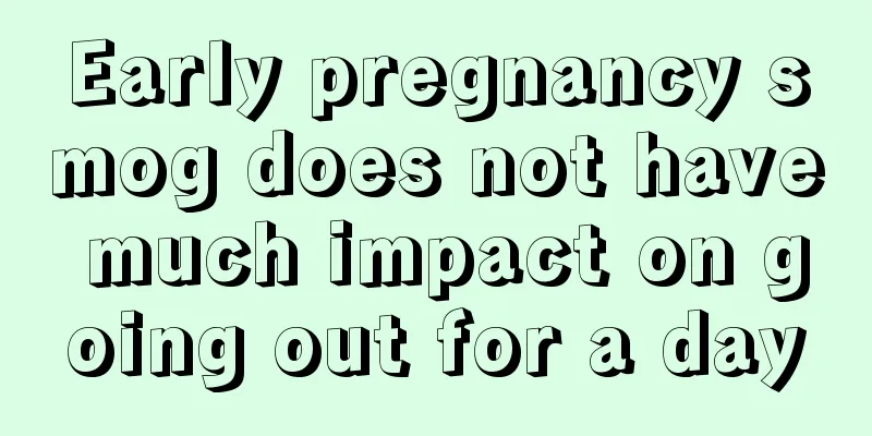 Early pregnancy smog does not have much impact on going out for a day