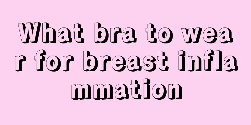 What bra to wear for breast inflammation