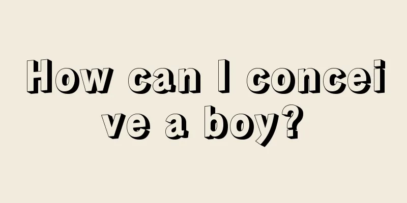 How can I conceive a boy?