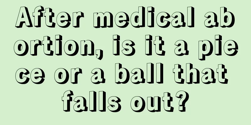 After medical abortion, is it a piece or a ball that falls out?