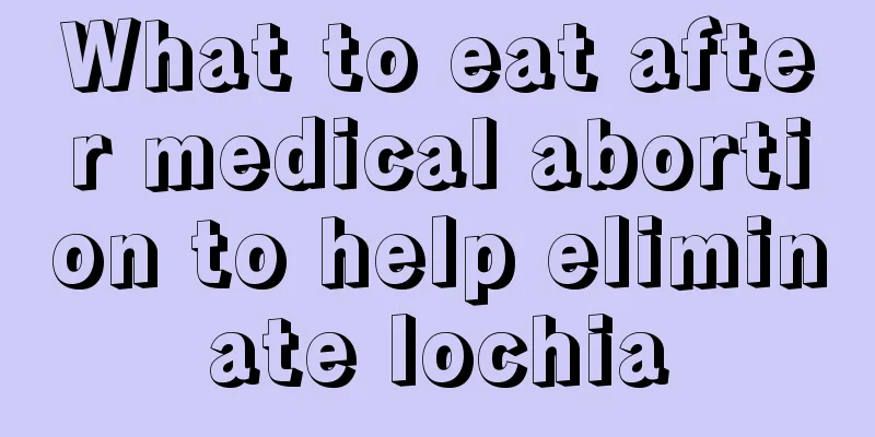 What to eat after medical abortion to help eliminate lochia