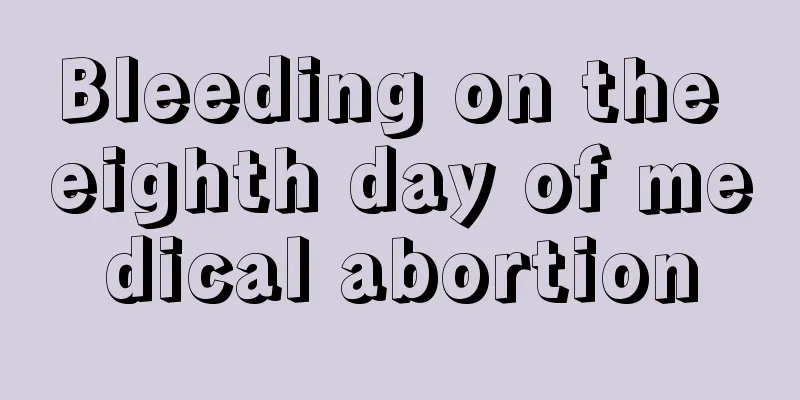 Bleeding on the eighth day of medical abortion