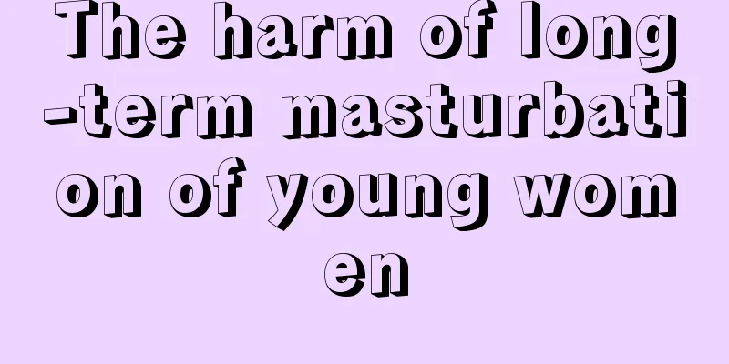 The harm of long-term masturbation of young women