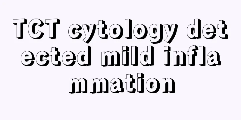 TCT cytology detected mild inflammation