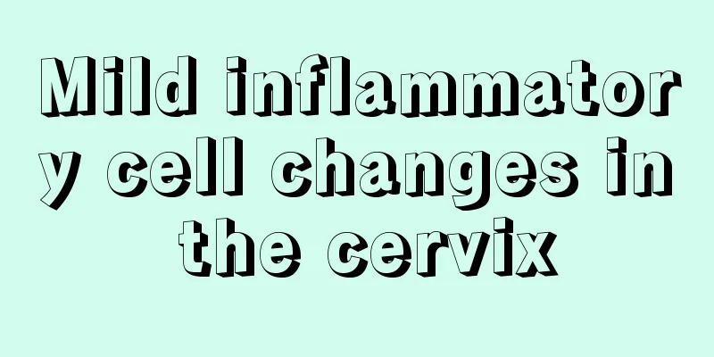 Mild inflammatory cell changes in the cervix