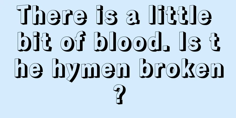 There is a little bit of blood. Is the hymen broken?