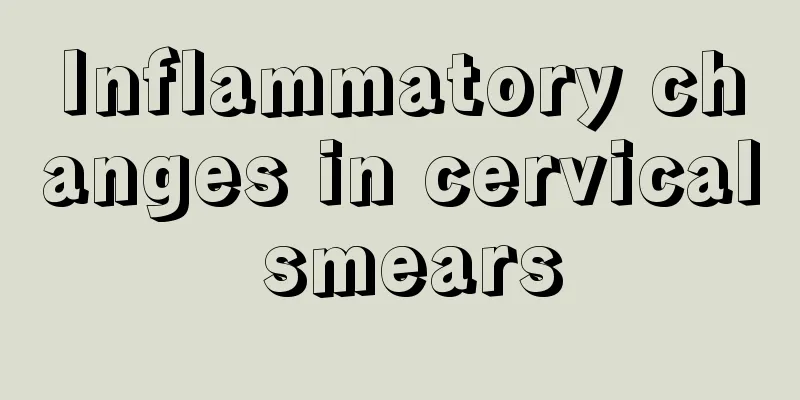 Inflammatory changes in cervical smears