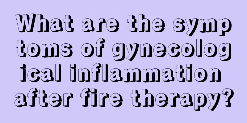 What are the symptoms of gynecological inflammation after fire therapy?