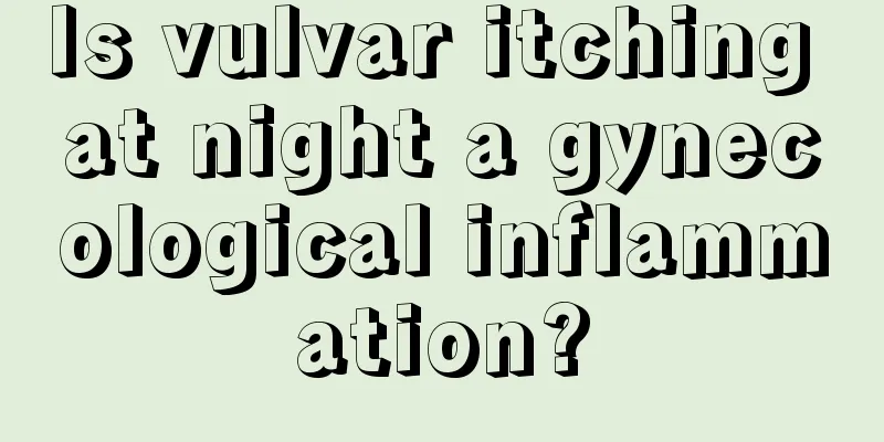 Is vulvar itching at night a gynecological inflammation?