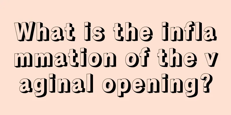 What is the inflammation of the vaginal opening?