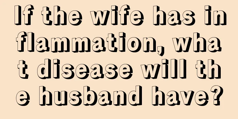 If the wife has inflammation, what disease will the husband have?