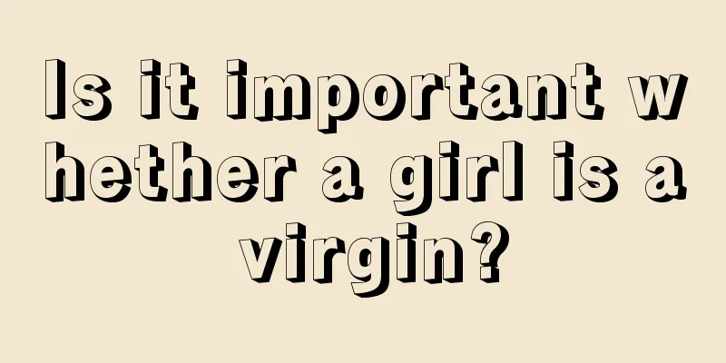 Is it important whether a girl is a virgin?