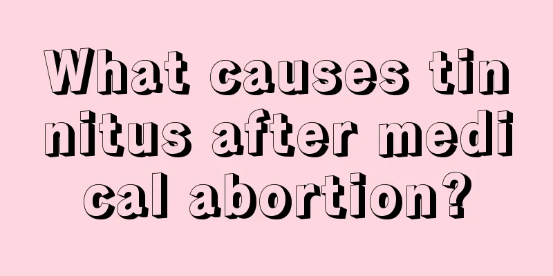 What causes tinnitus after medical abortion?