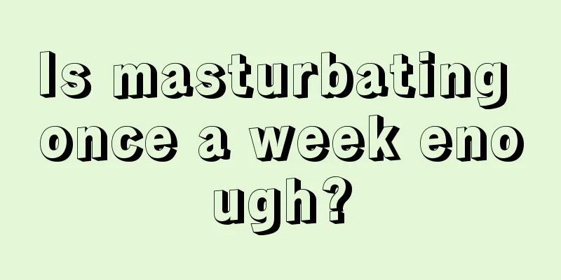 Is masturbating once a week enough?