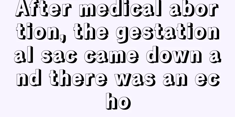 After medical abortion, the gestational sac came down and there was an echo