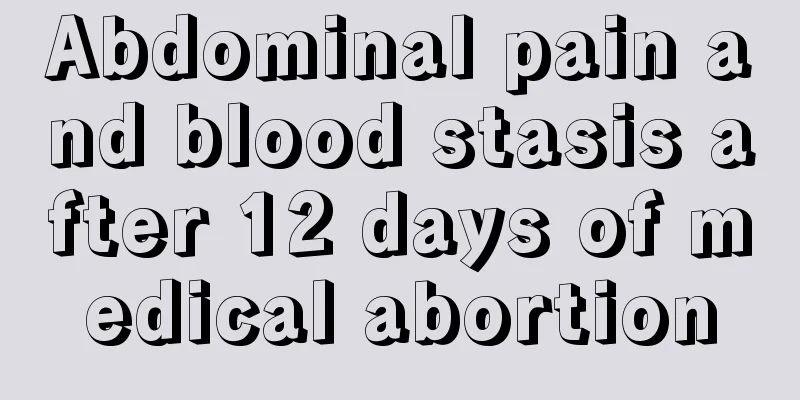 Abdominal pain and blood stasis after 12 days of medical abortion