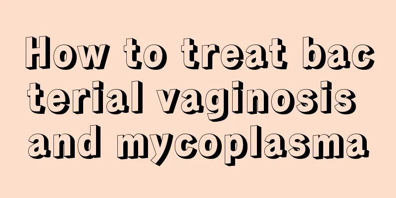 How to treat bacterial vaginosis and mycoplasma