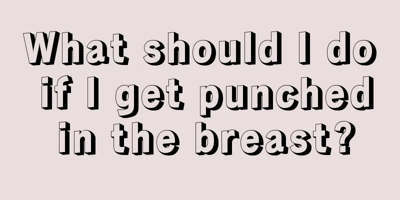 What should I do if I get punched in the breast?