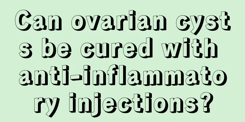 Can ovarian cysts be cured with anti-inflammatory injections?