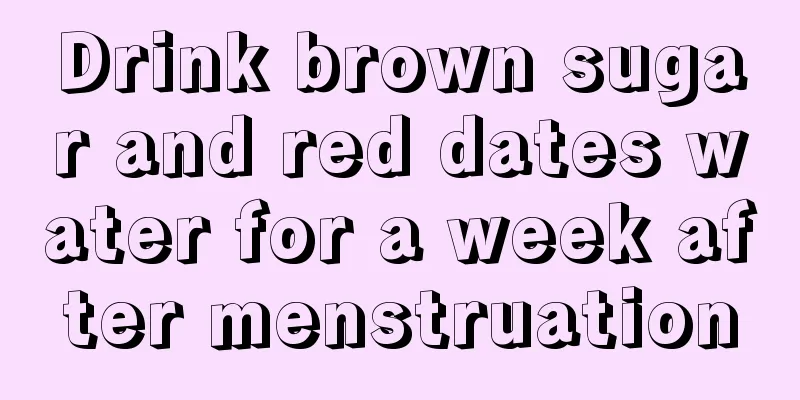 Drink brown sugar and red dates water for a week after menstruation