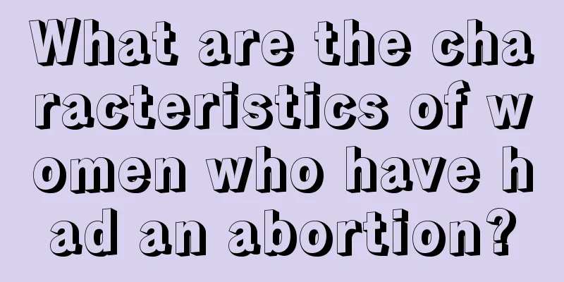 What are the characteristics of women who have had an abortion?