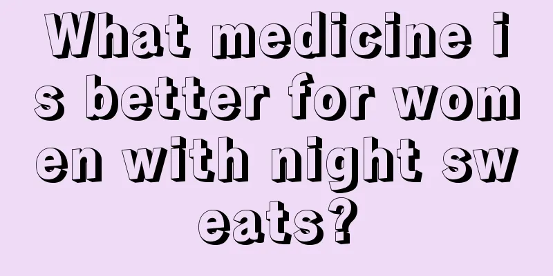 What medicine is better for women with night sweats?