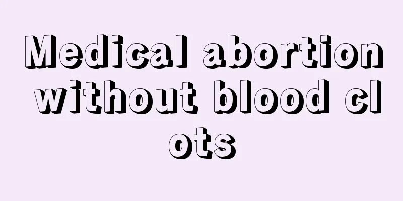 Medical abortion without blood clots