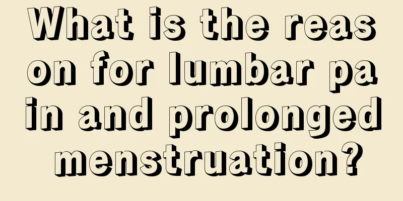 What is the reason for lumbar pain and prolonged menstruation?