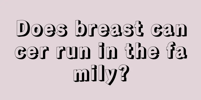 Does breast cancer run in the family?