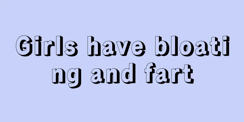 Girls have bloating and fart