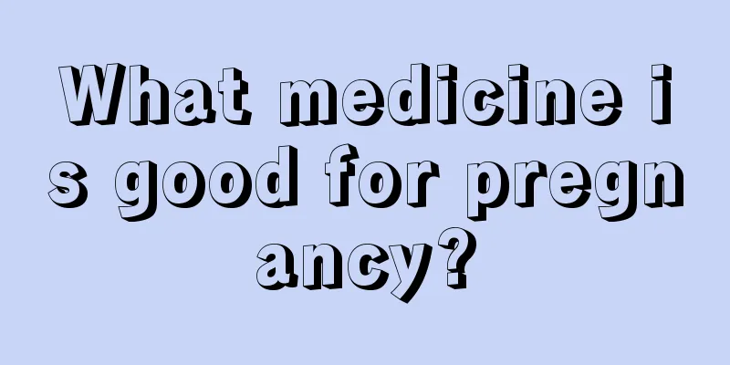 What medicine is good for pregnancy?