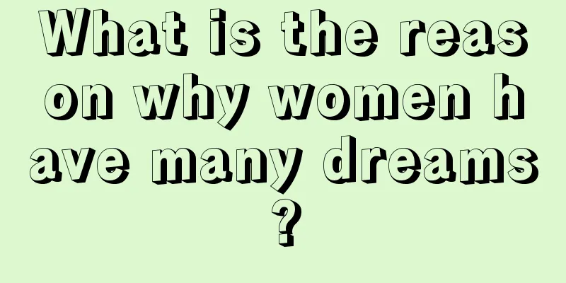 What is the reason why women have many dreams?