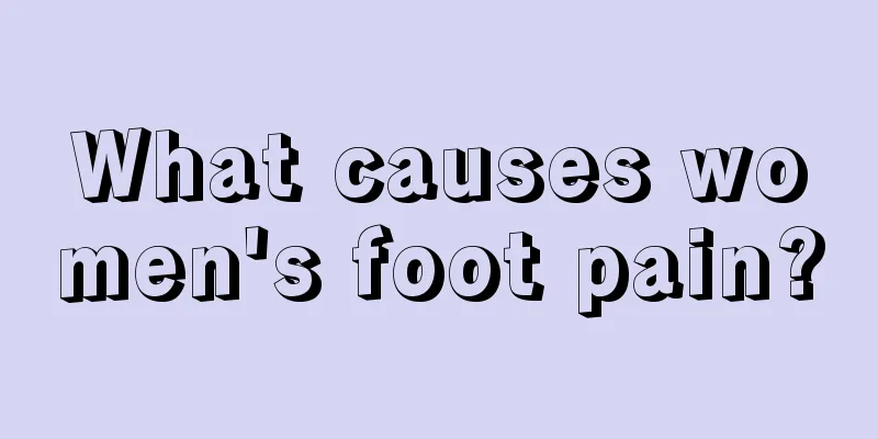 What causes women's foot pain?