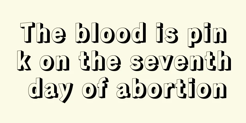 The blood is pink on the seventh day of abortion