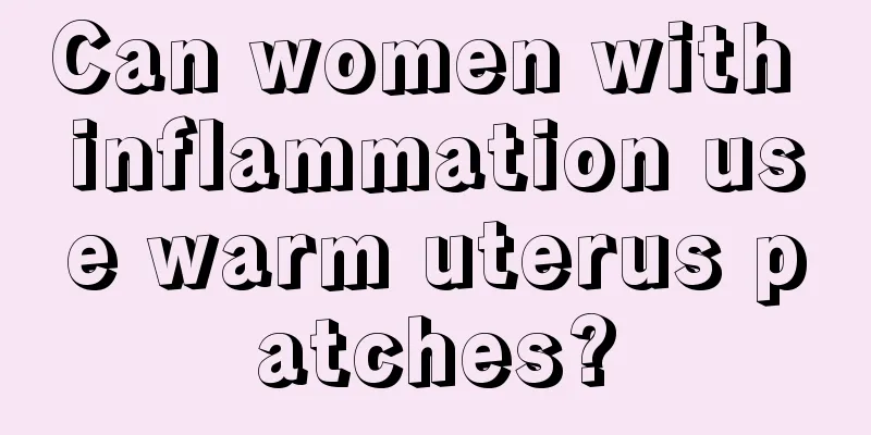 Can women with inflammation use warm uterus patches?