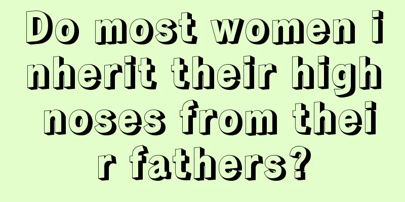 Do most women inherit their high noses from their fathers?