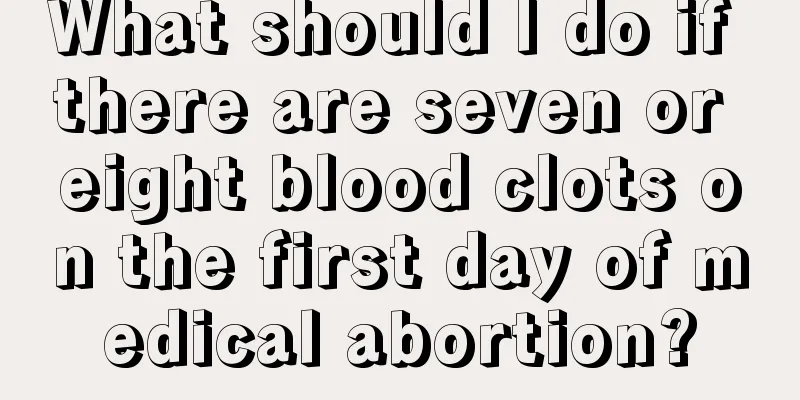 What should I do if there are seven or eight blood clots on the first day of medical abortion?