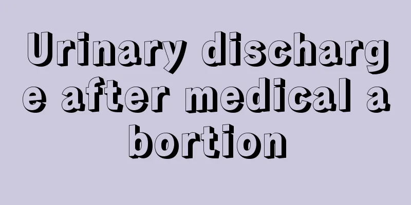 Urinary discharge after medical abortion