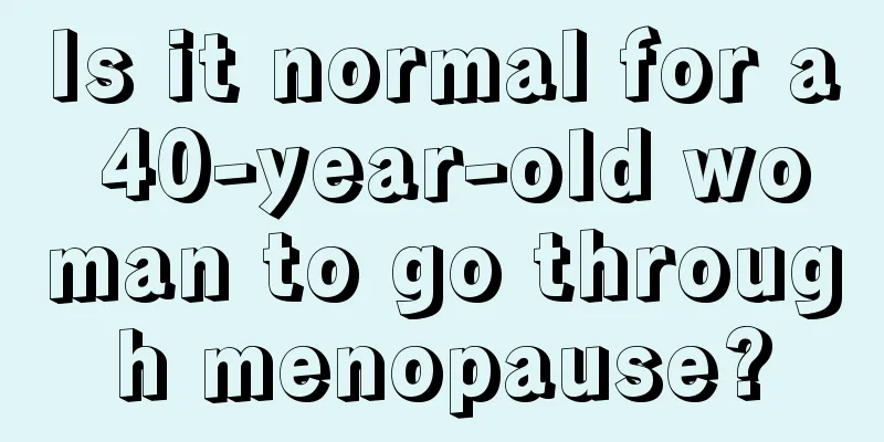 Is it normal for a 40-year-old woman to go through menopause?