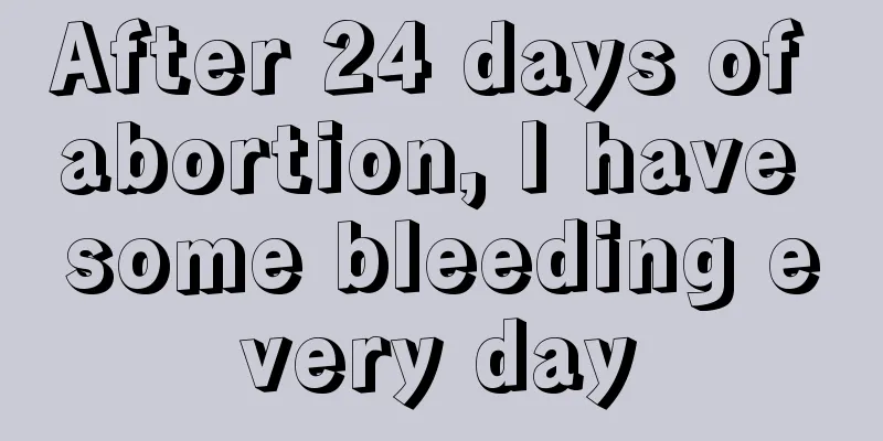 After 24 days of abortion, I have some bleeding every day