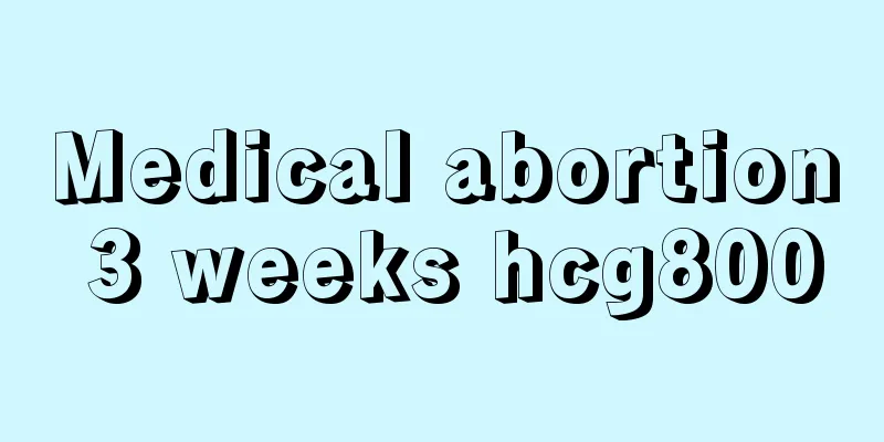 Medical abortion 3 weeks hcg800