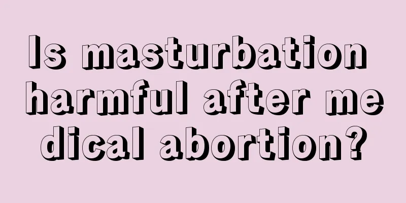 Is masturbation harmful after medical abortion?