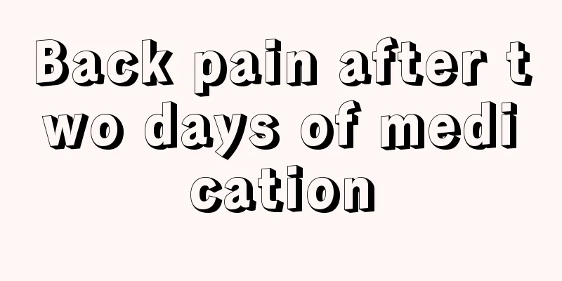 Back pain after two days of medication