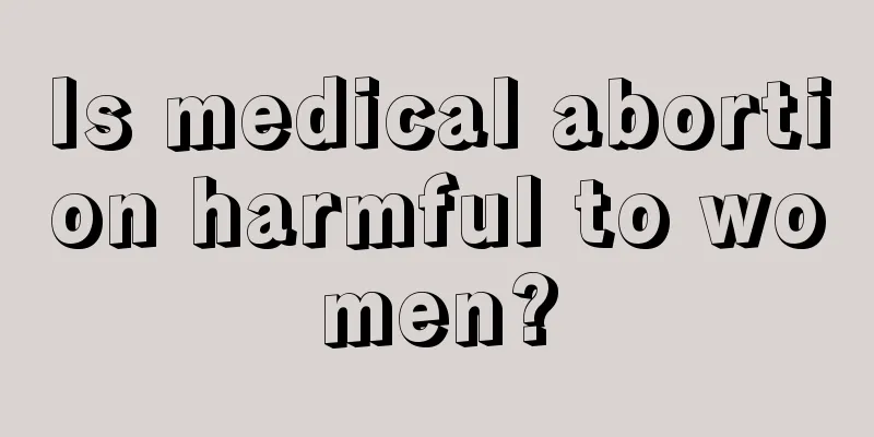 Is medical abortion harmful to women?