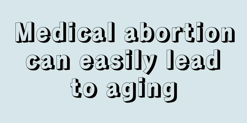 Medical abortion can easily lead to aging