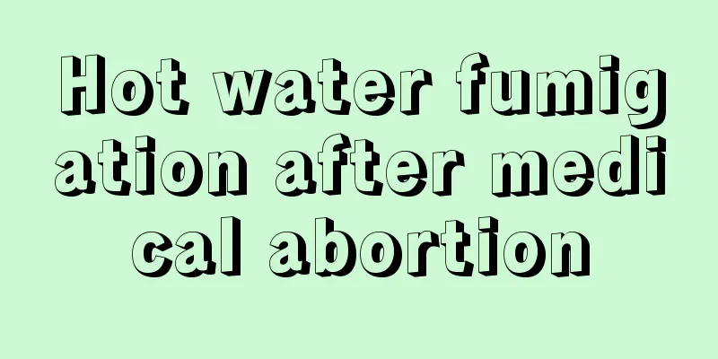 Hot water fumigation after medical abortion